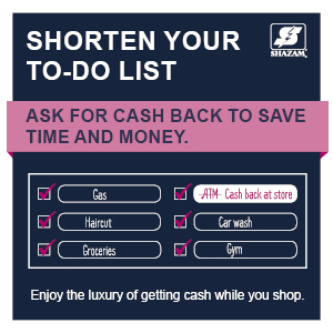 Shorten your to-do list. Ask for cash back to save time and money. Enjoy the luxury of getting cash while you shop.