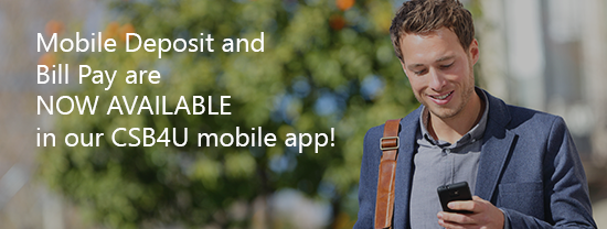 Mobile Deposit and Bill Pay Now Available in our CSB4U mobile app!